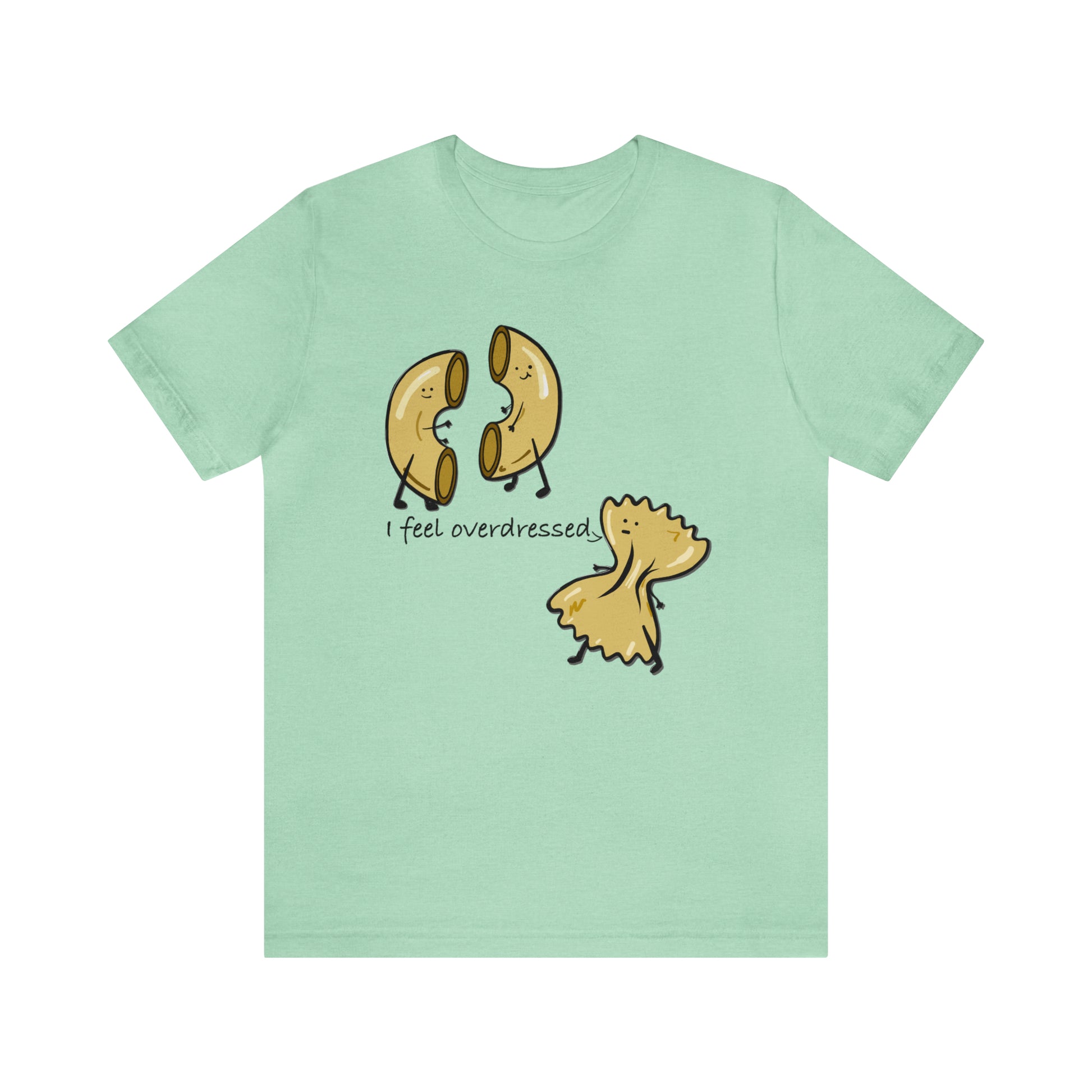 A t-shirt with a playful design of an elbow pasta and a bow tie pasta, forming a pun that says 'I feel overdressed'.