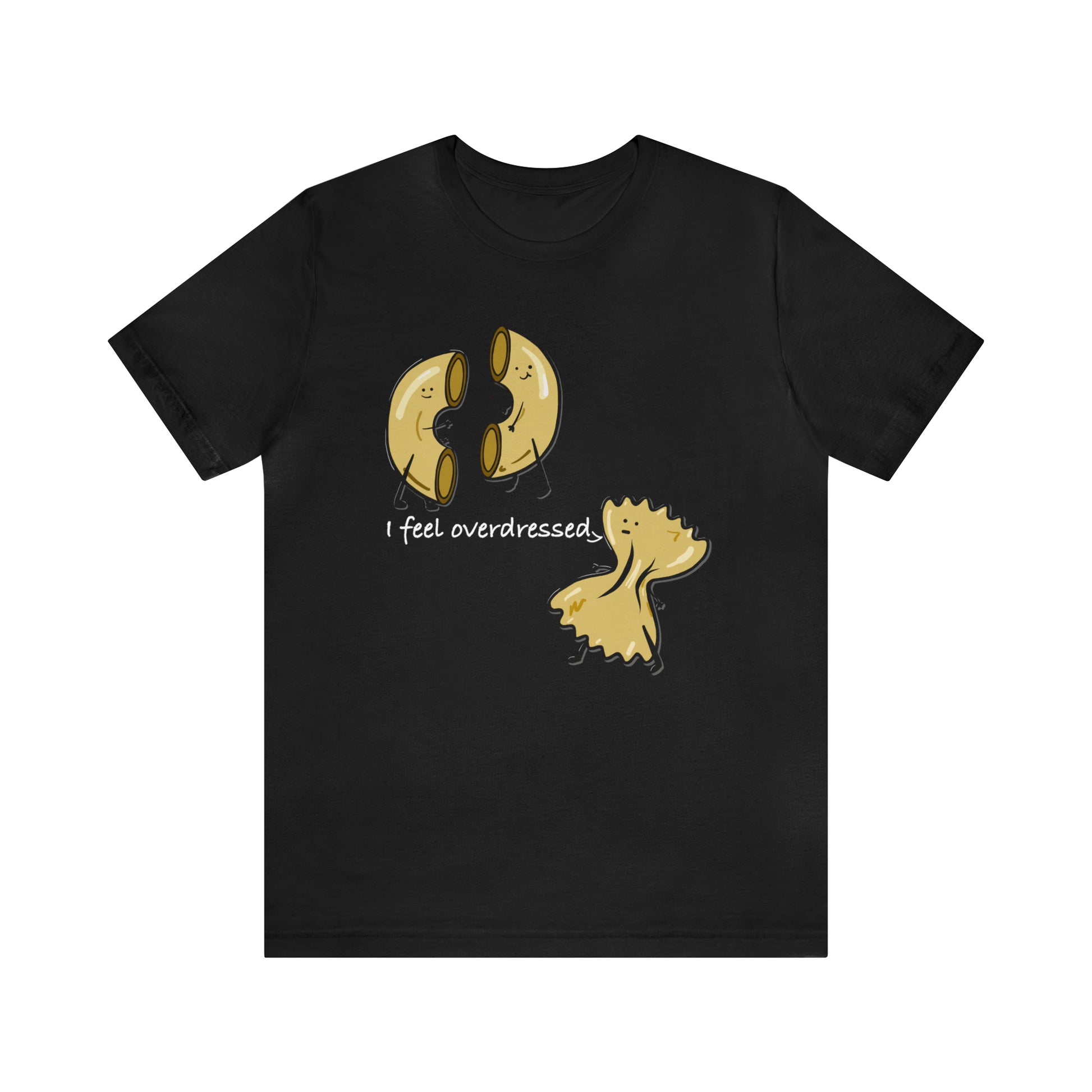 A t-shirt with a playful design of an elbow pasta and a bow tie pasta, forming a pun that says 'I feel overdressed'.